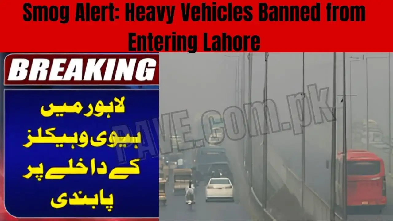 Smog Alert: Heavy Vehicles Banned from Entering Lahore 1 Heavy Vehicles Banned from Entering Lahore
