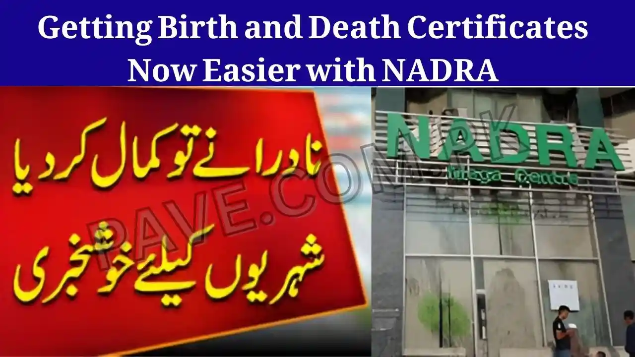 Breaking News: Getting Birth and Death Certificates Now Easier with NADRA 1 Breaking News: Getting Birth and Death Certificates Now Easier with NADRA