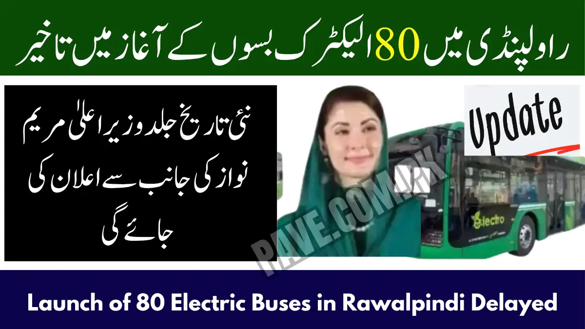 Update: Launch of 80 Electric Buses in Rawalpindi Delayed — New Date to Be Announced Soon by CM Maryam Nawaz 1 Launch of 80 Electric Buses in Rawalpindi Delayed