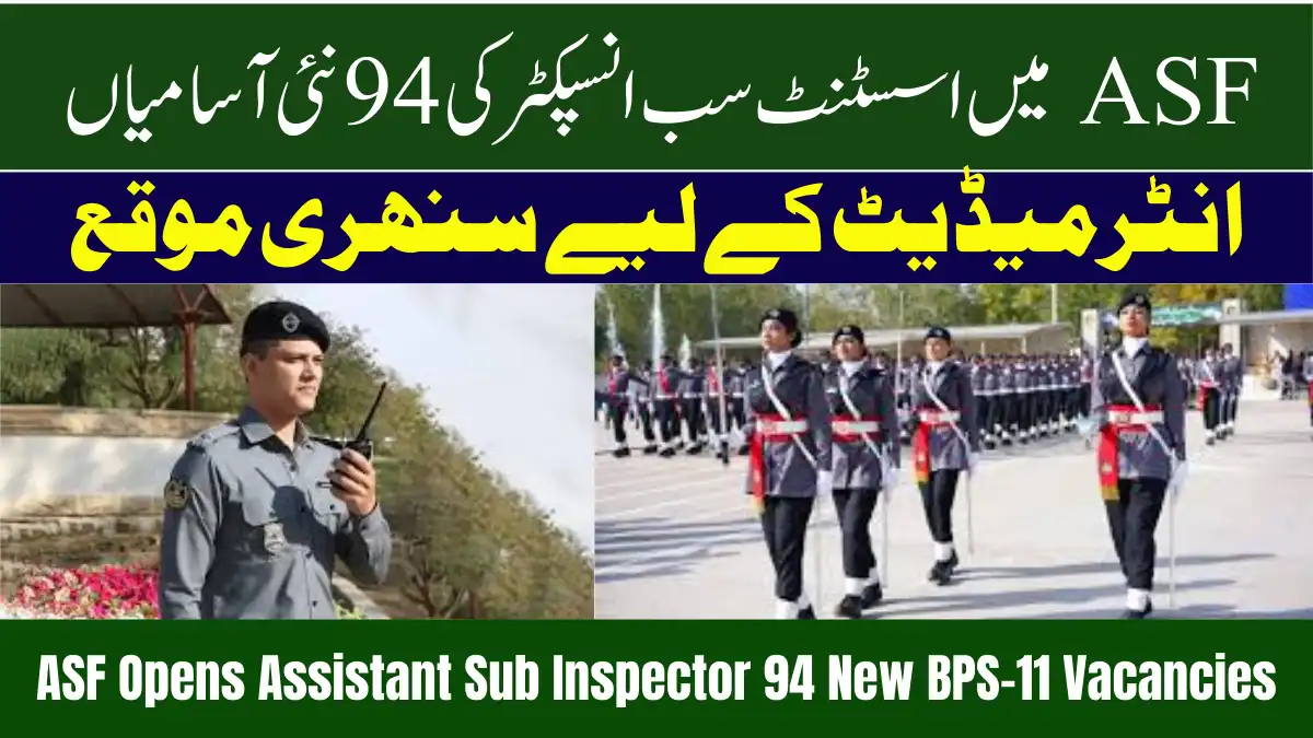 ASF Opens Assistant Sub Inspector 94 New BPS-11 Vacancies for Intermediate Applicants 1 ASF Opens Assistant Sub Inspector