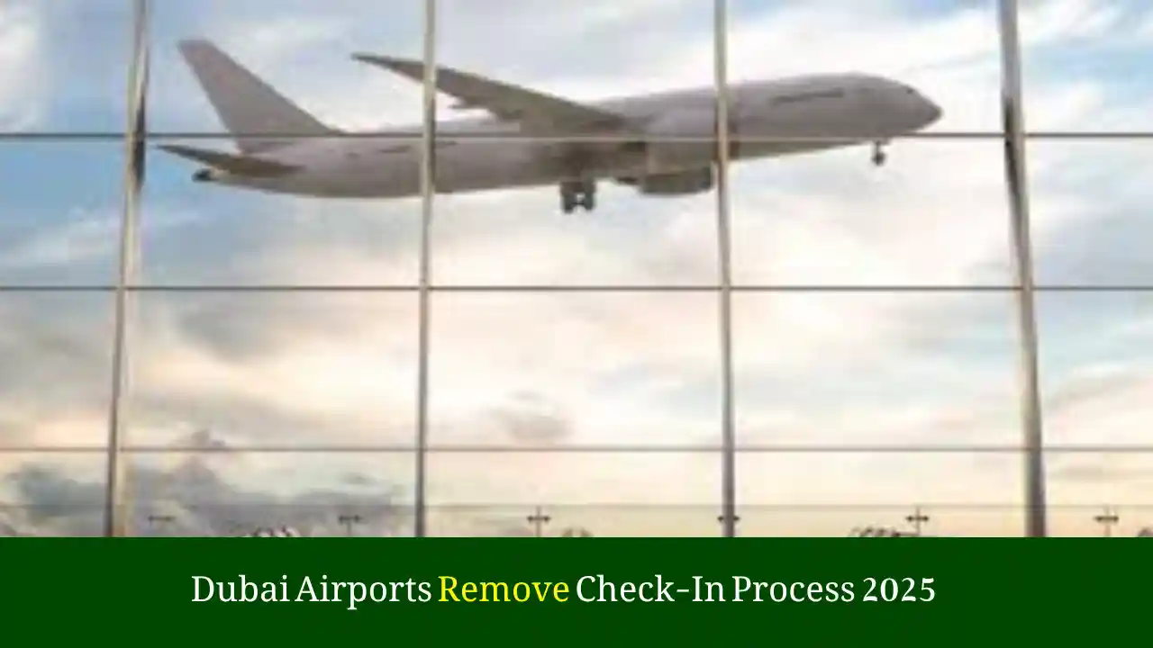 Dubai Airports Remove Check-In Process 2025