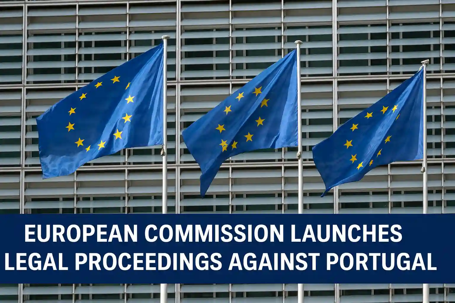 European Commission Launches Legal Proceedings Against Portugal