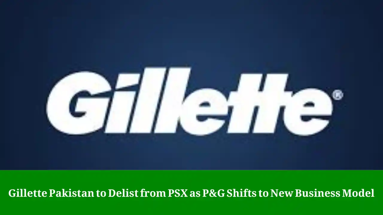 Gillette Pakistan to delist from PSX