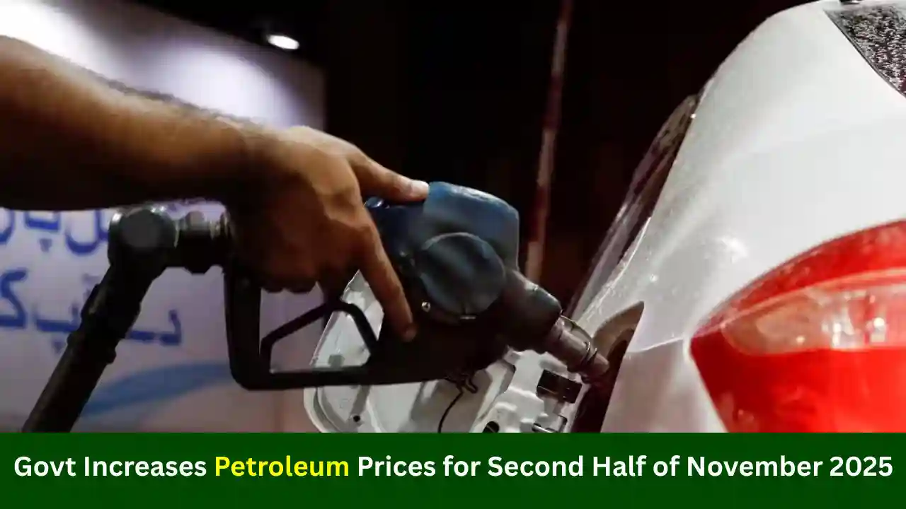 Govt Increases Petroleum Prices for Second Half of November 2025