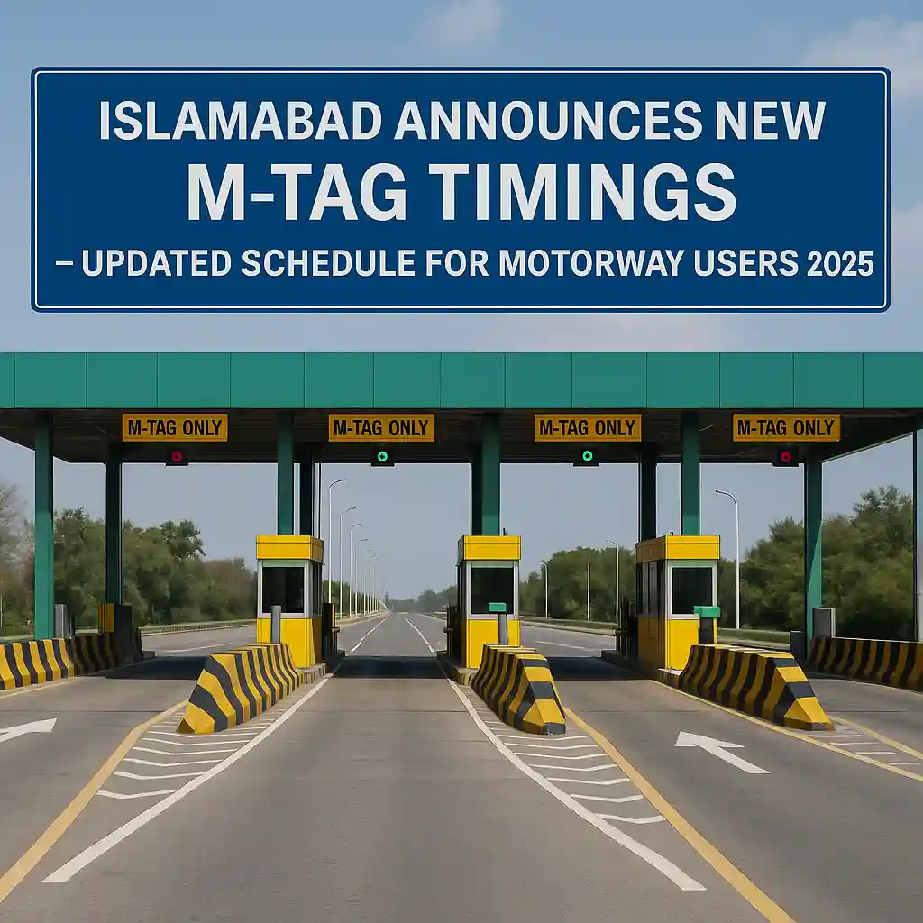 Islamabad Announces New M-Tag Timings – Updated Schedule for Motorway Users 2025 1 Islamabad Announces New M-Tag Timings