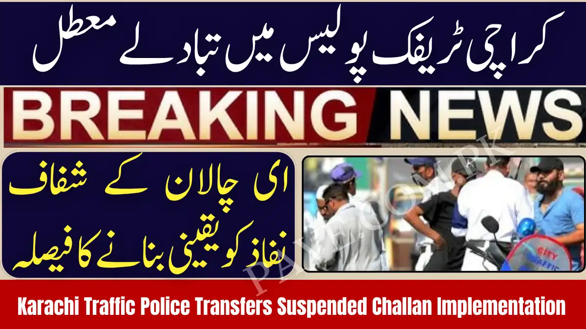 Karachi Traffic Police Transfers Suspended to Ensure Transparent E-Challan Implementation