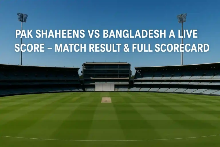 Pak Shaheens vs Bangladesh A Live Score