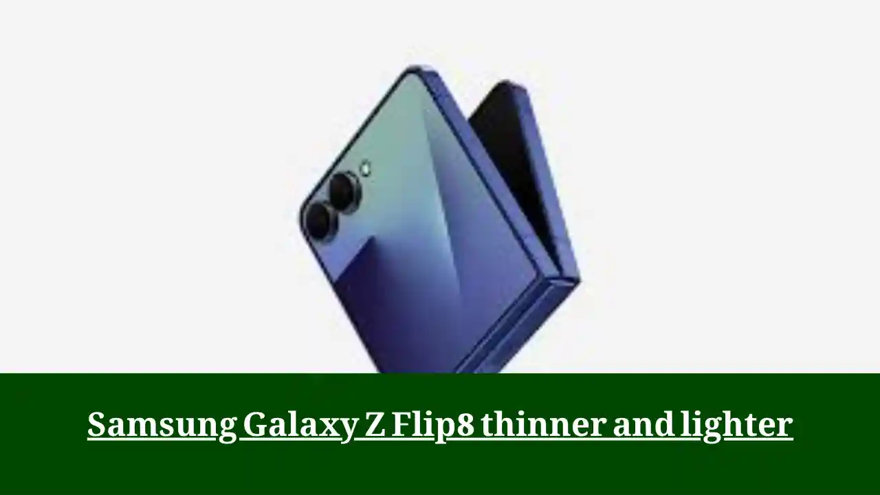 Samsung’s Galaxy Z Flip8 Set to Get Much Thinner and Lighter in 2025 – Major Redesign Coming 1 Samsung Galaxy Z Flip8 thinner and lighter