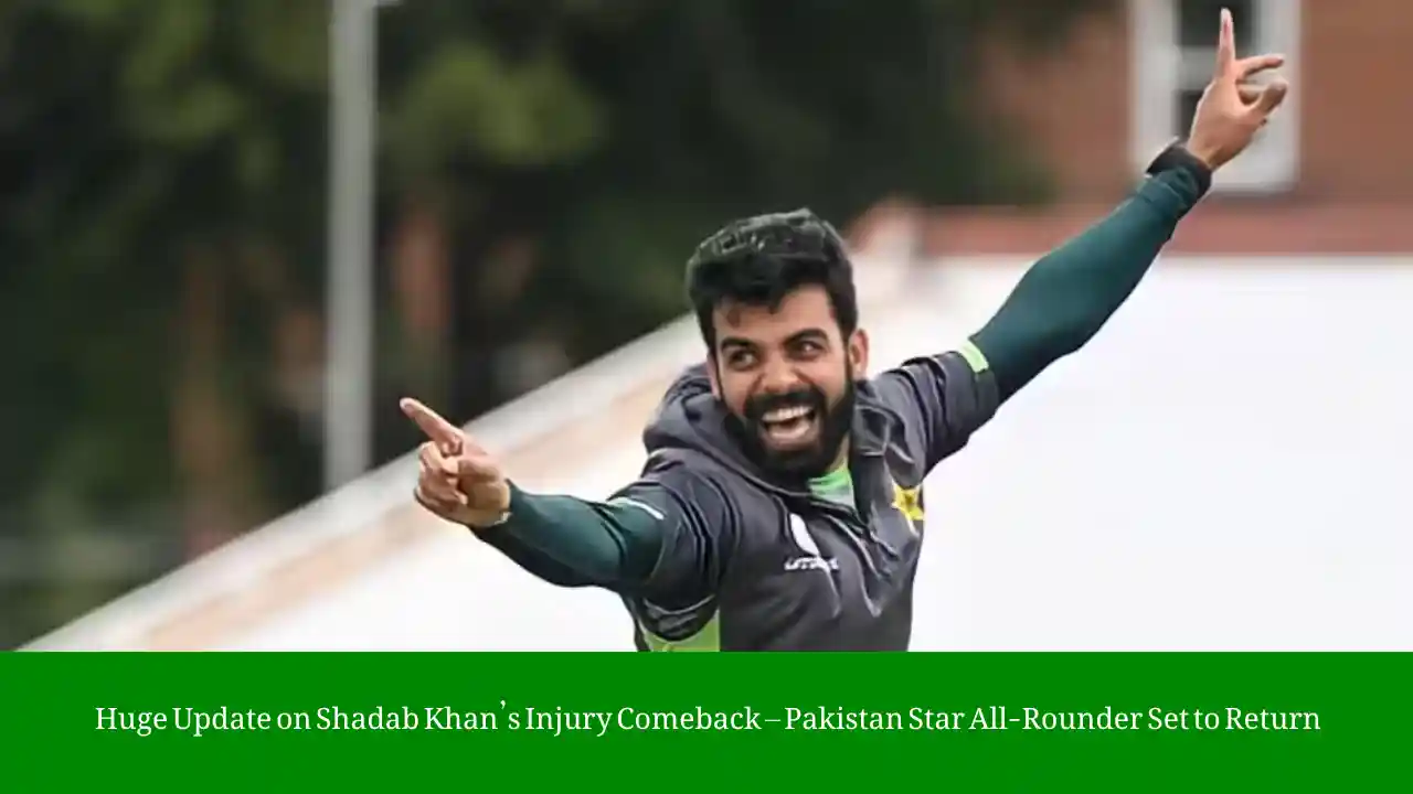 Shadab Khan injury comeback