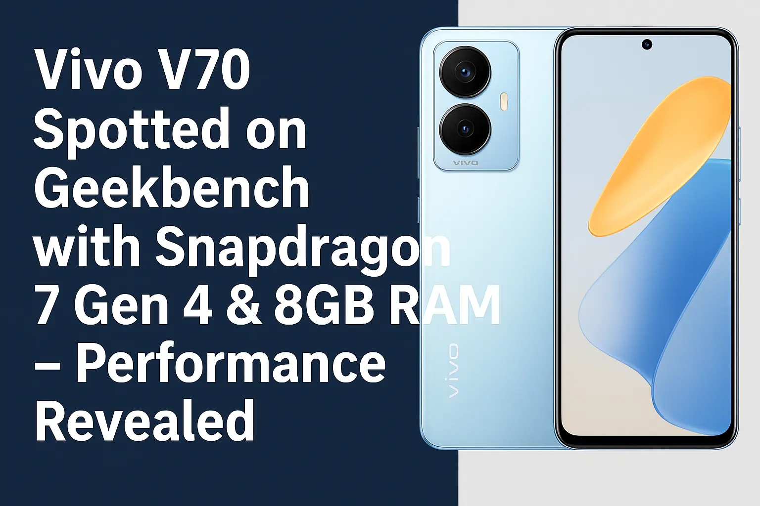 Vivo V70 Spotted on Geekbench with Snapdragon 7 Gen 4 & 8GB RAM – Performance Revealed 1 Vivo V70 Geekbench Snapdragon 7 Gen 4 & 8GB RAM
