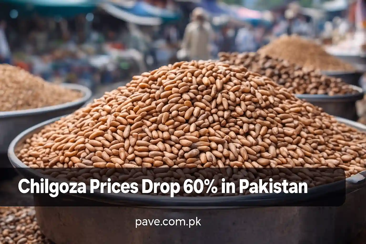 Why Chilgoza Prices Have Dropped Massively in Pakistan