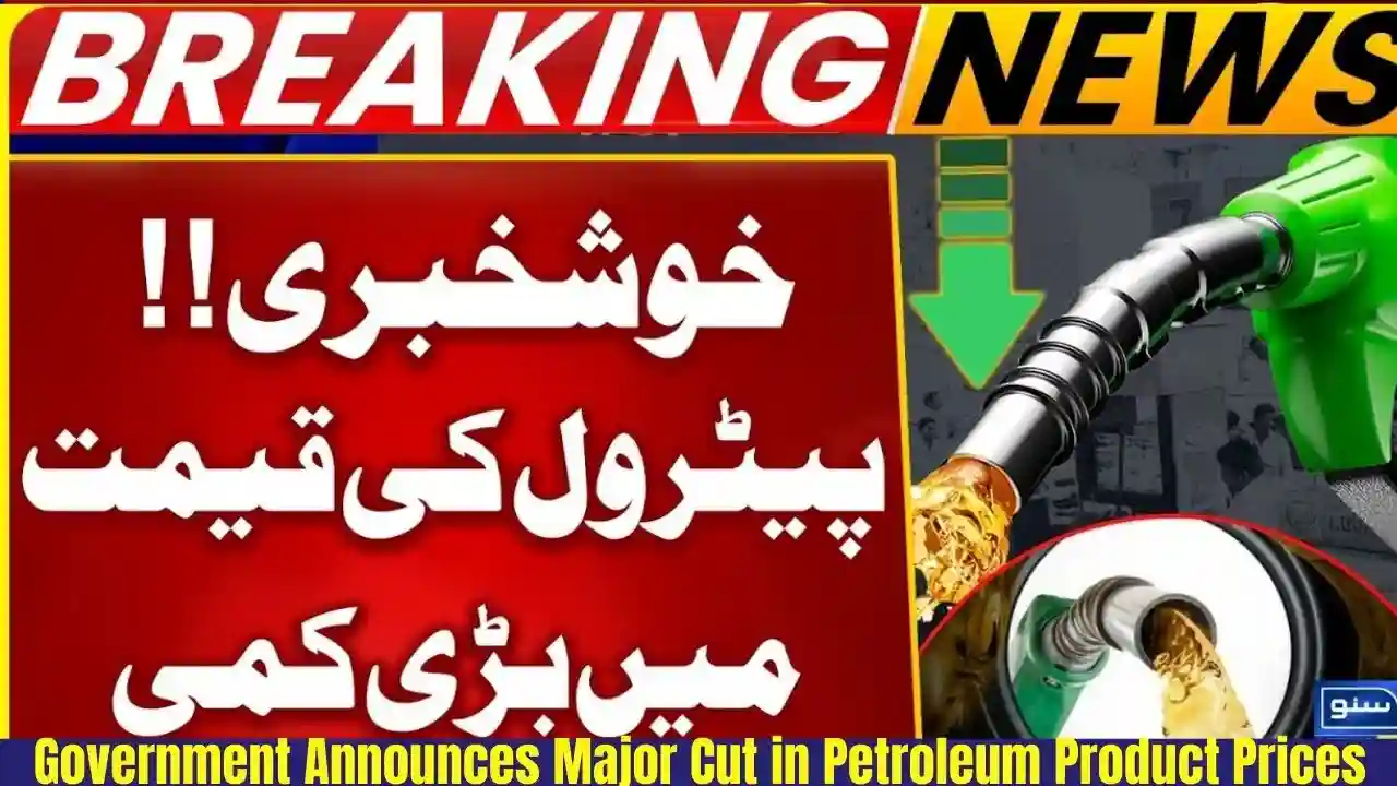 Government Announces Major Cut in Petroleum Product Prices