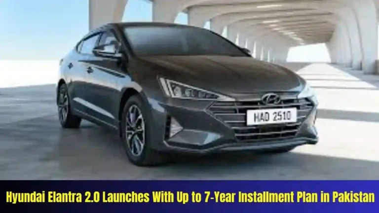 Hyundai Elantra 2.0 Launches With Up to 7-Year Installment Plan in Pakistan