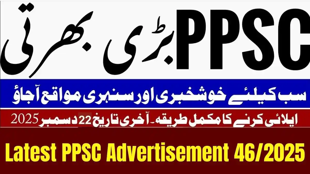 PPSC Adv 46 2025 New Jobs Apply Online for Multiple Posts