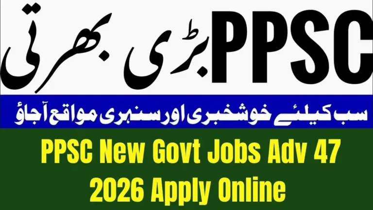 PPSC New Govt Jobs Adv 47 2026 Apply Online