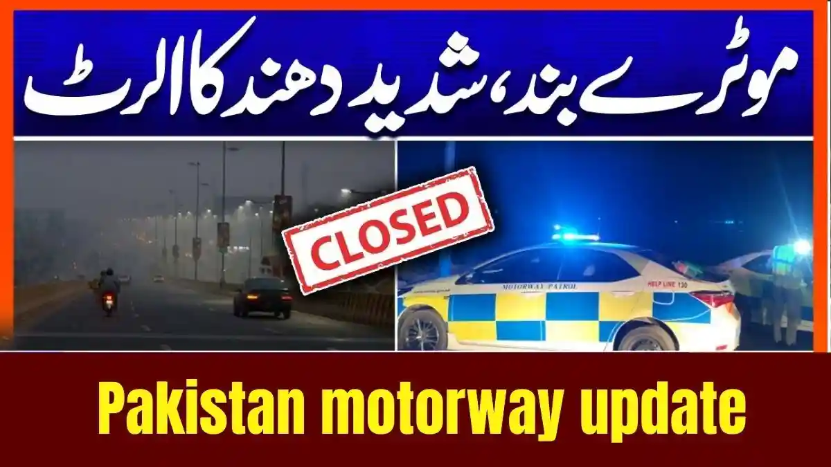Pakistan Motorway Update M2 M3 and M11 Closed Dense Fog December 21 2025