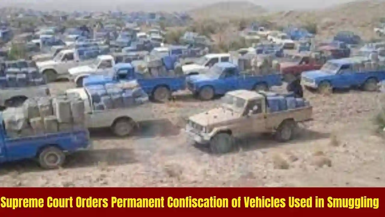 Supreme Court Orders Permanent Confiscation of Vehicles Used in Smuggling