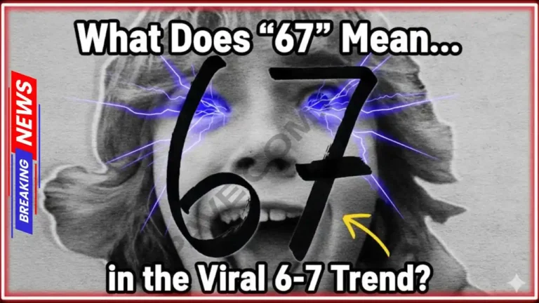 What Does “67” Mean in the Viral 6-7 Trend