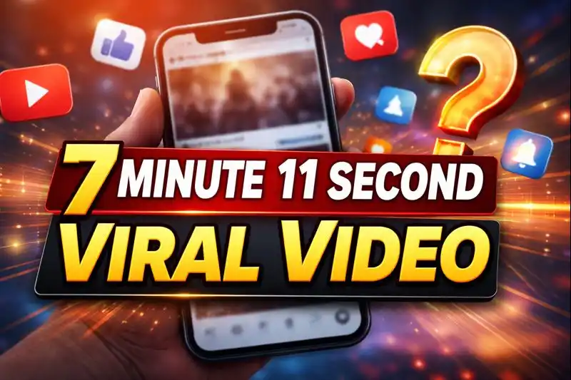 7 Minute 11 Second Viral Video Original Link Download