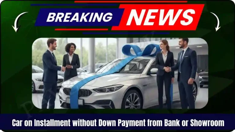 Car on Installment without Down Payment from Bank or Showroom