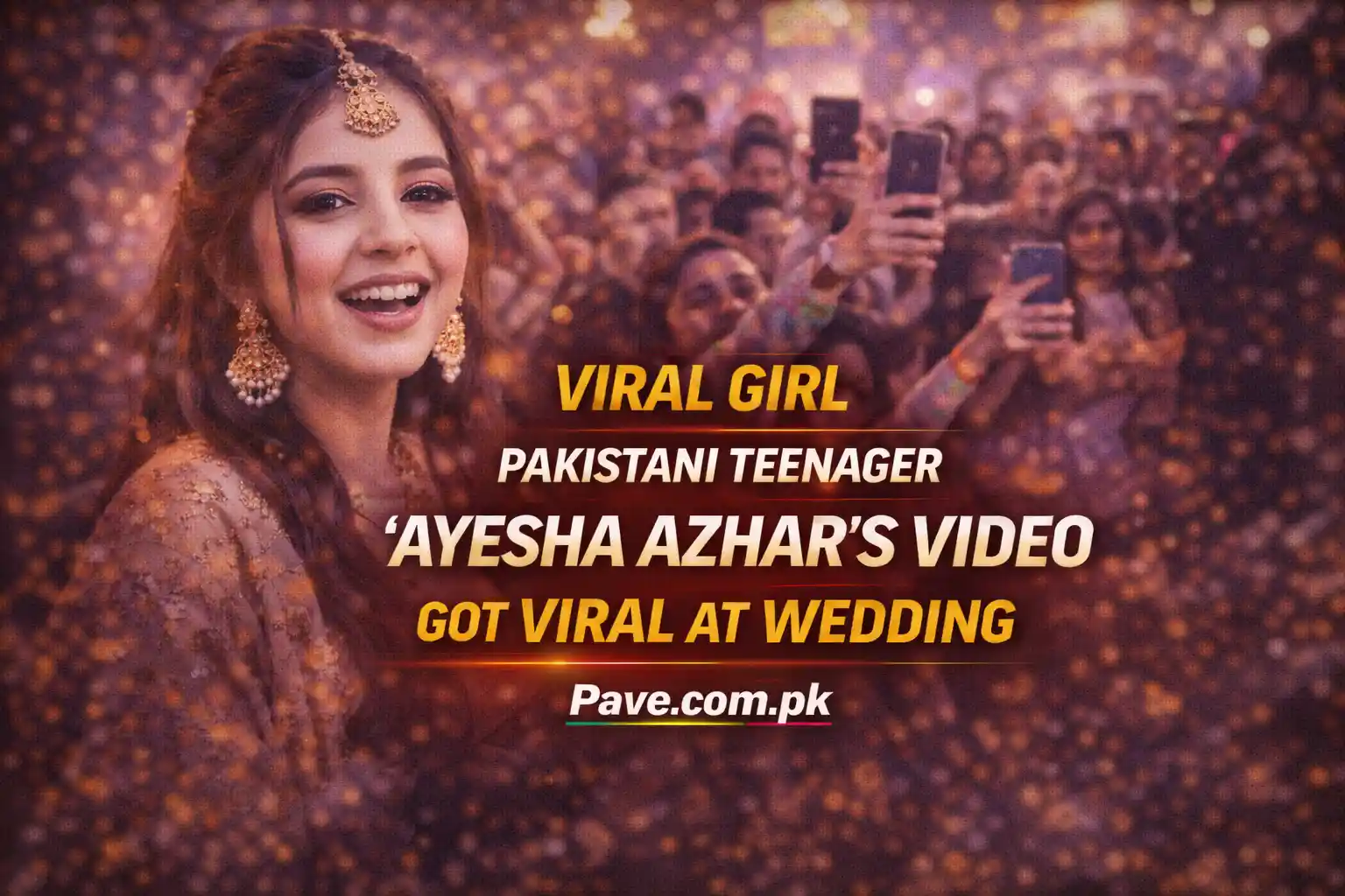 Viral Girl Pakistani Teenager ‘Ayesha Azhar’s Video Got Viral at Wedding