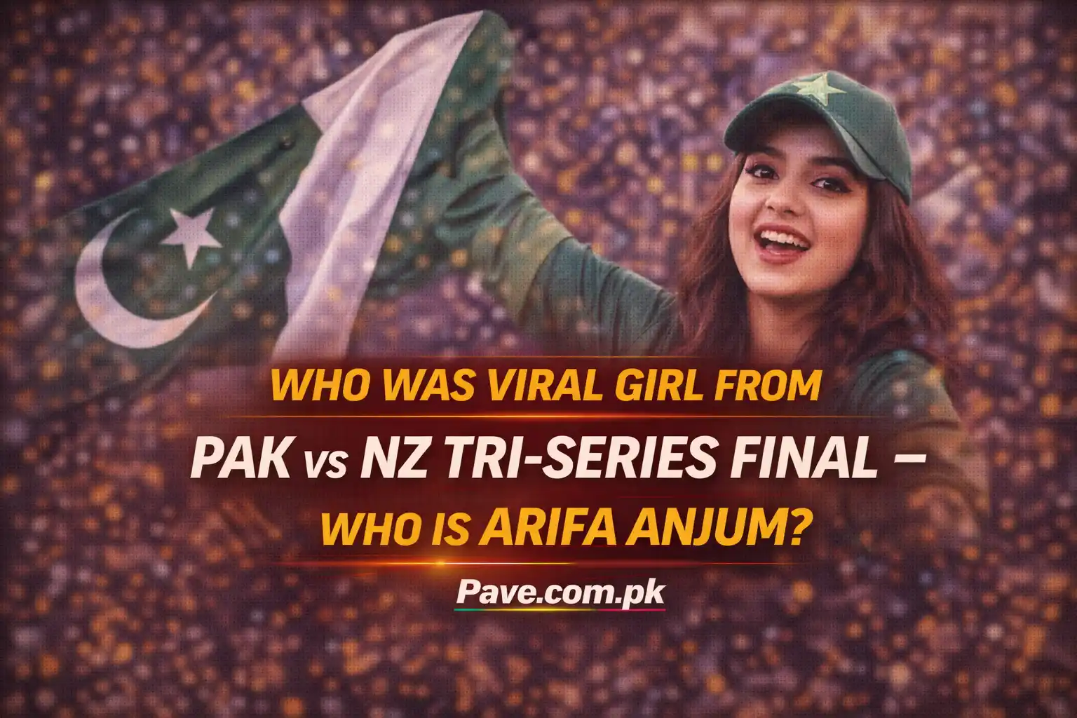Who was Viral Girl from Pak vs NZ Tri-series Final – Who’s is Arifa Anjum?
