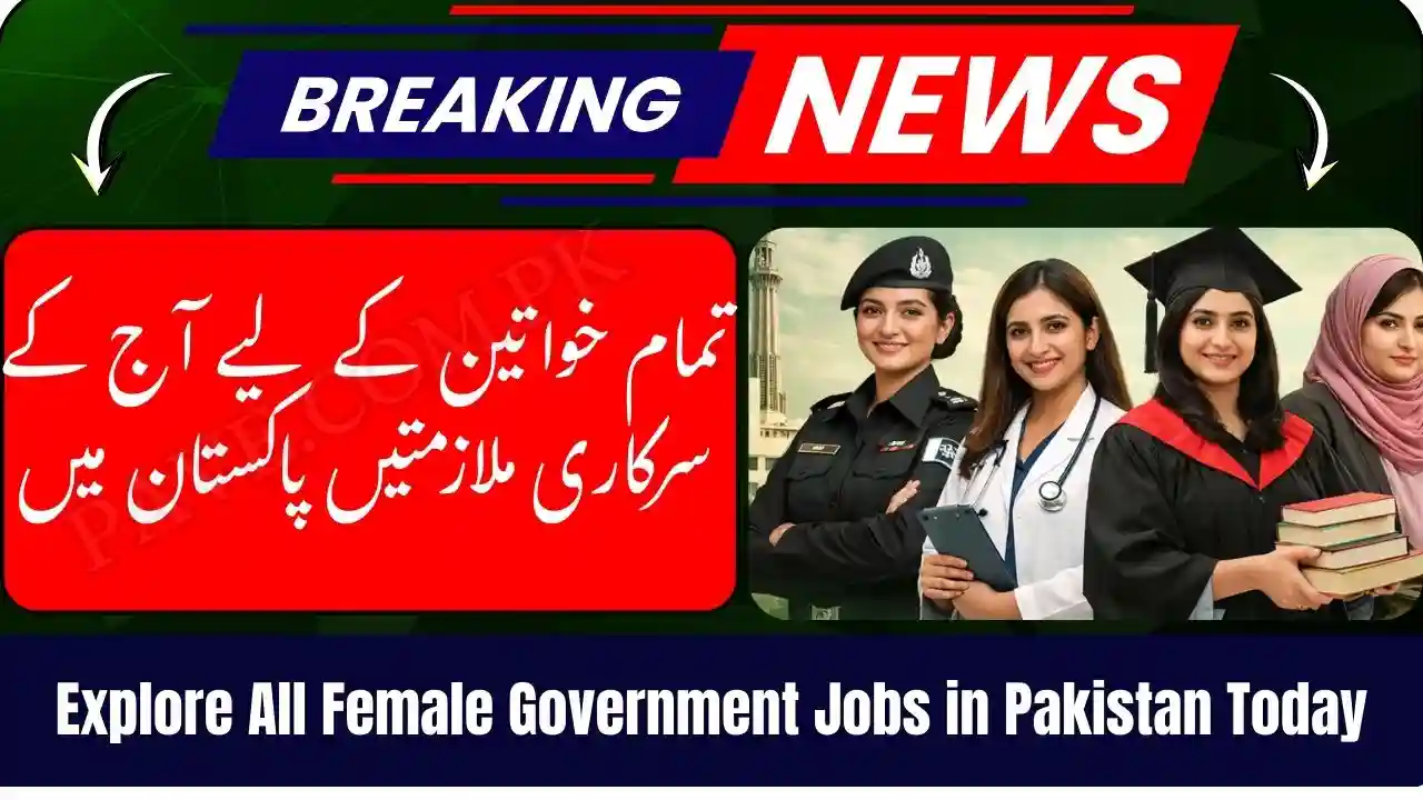 Explore All Female Government Jobs in Pakistan Today