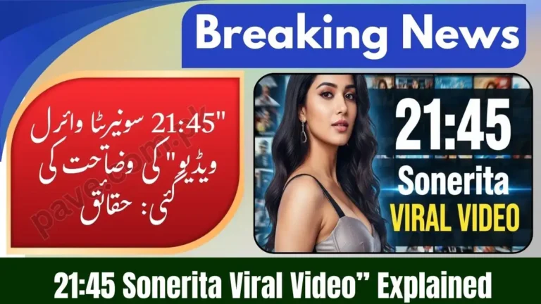 “21:45 Sonerita Viral Video” Explained: Facts vs Viral Claims