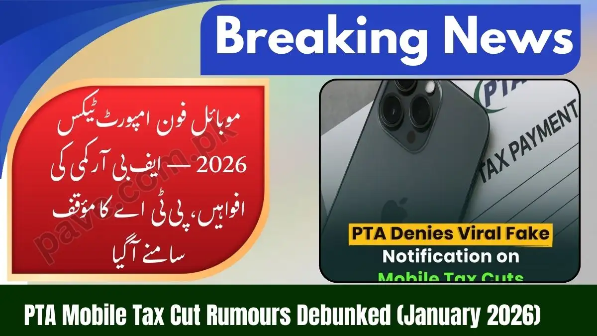 FBR Tax Reduction on Mobile Phone’s Import 2026 – PTA Issues Clarification on Such Viral News