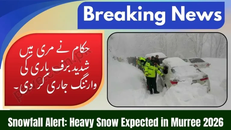 Snowfall Alert: Heavy Snow Expected in Murree 2026