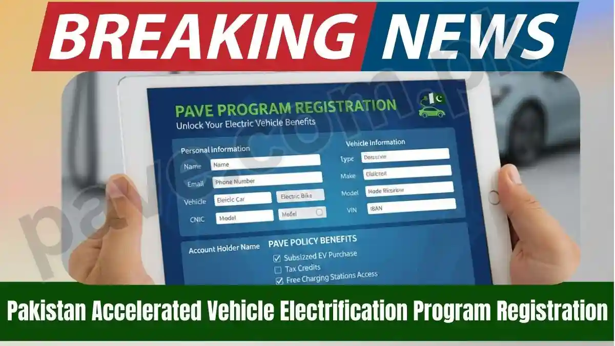 How to Complete Pakistan Accelerated Vehicle Electrification Program Registration to Get Benefit from PAVE Policy