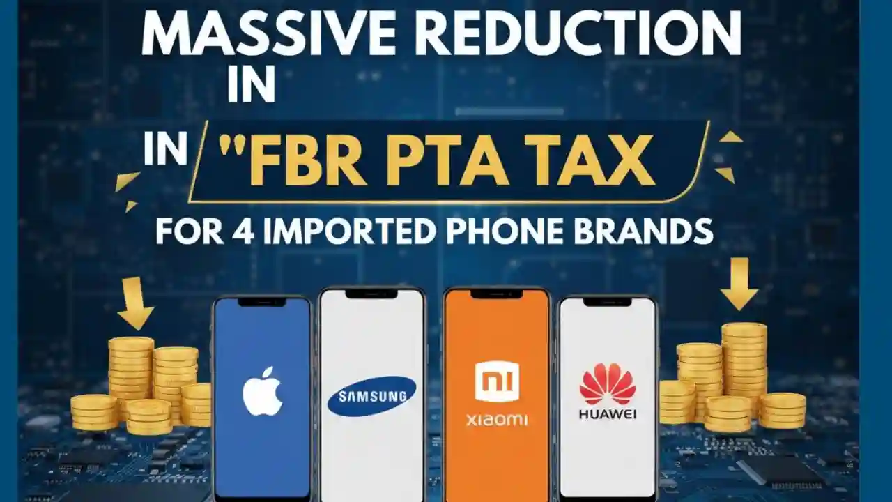Is FBR Announced Huge Drop in ‘FBR PTA Tax’ for Just 4 Imported Phone Brands 1 Is FBR Announced Huge Drop in ‘FBR PTA Tax’ for Just 4 Imported Phone Brands