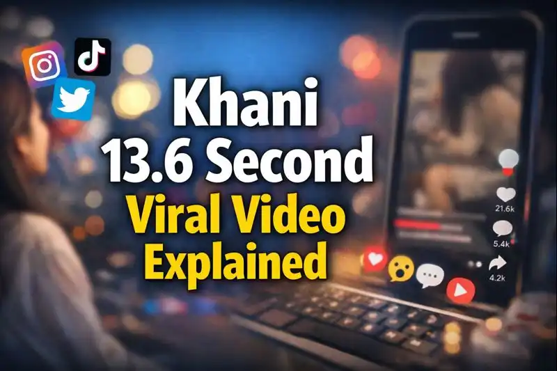 Khani 13.6 Second Viral Video Explained – Full Story & Reality 1 Khani 13.6 Second Viral MMS Video