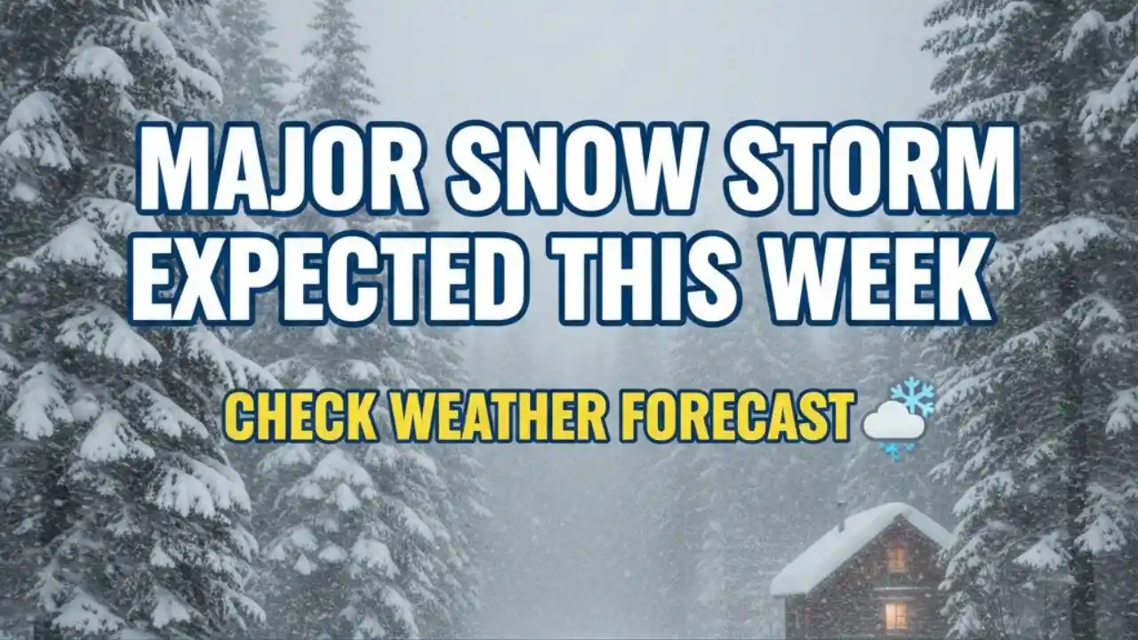 Major Snow Storm Expected This Week Check Weather Forecast