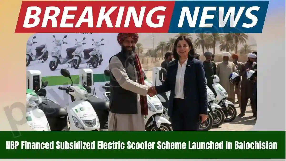 NBP Financed Subsidized Electric Scooter Scheme Launched in Balochistan