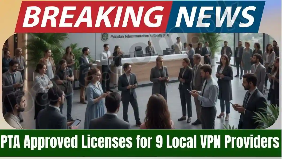 PTA Approved Licenses for 9 Local VPN Providers Over Thousands of Users Already Registered