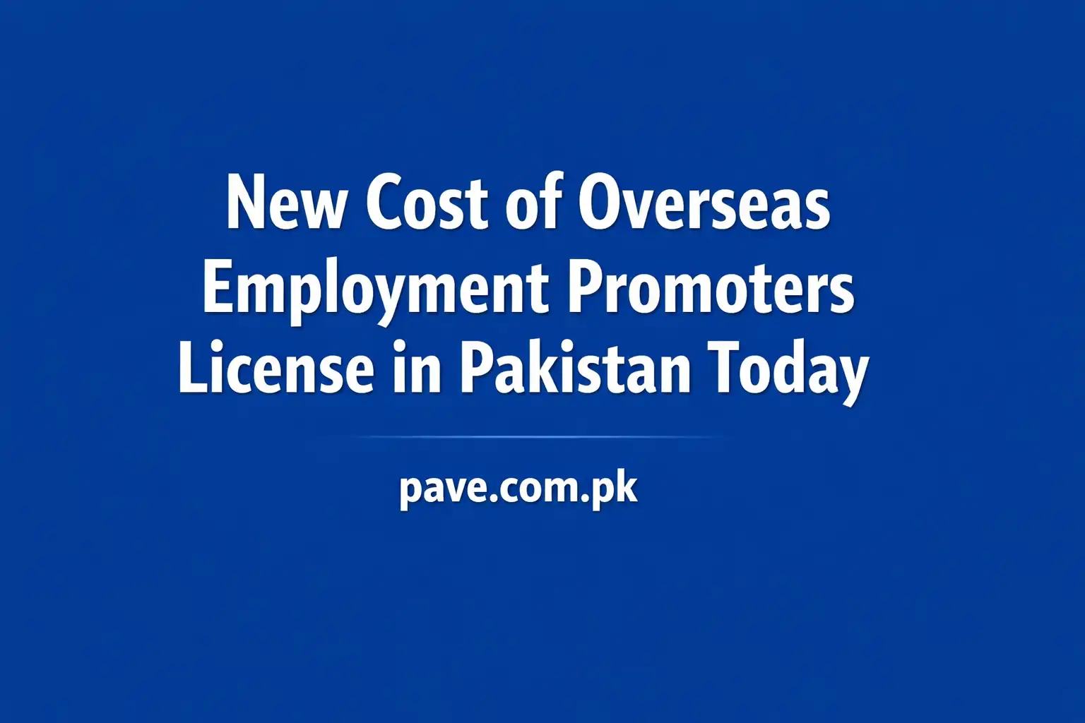 What is the New Cost of Overseas Employment Promoters License in Pakistan Today