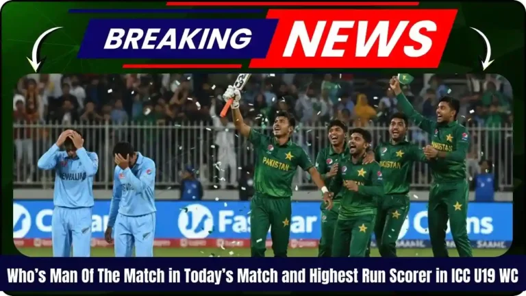 Who’s Man Of The Match in Today’s Match and Highest Run Scorer in ICC U19 WC 2026