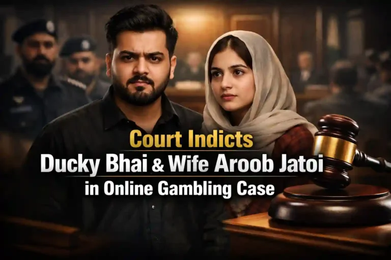 Court Indicts Ducky Bhai & Wife Aroob Jatoi in Online Gambling Case
