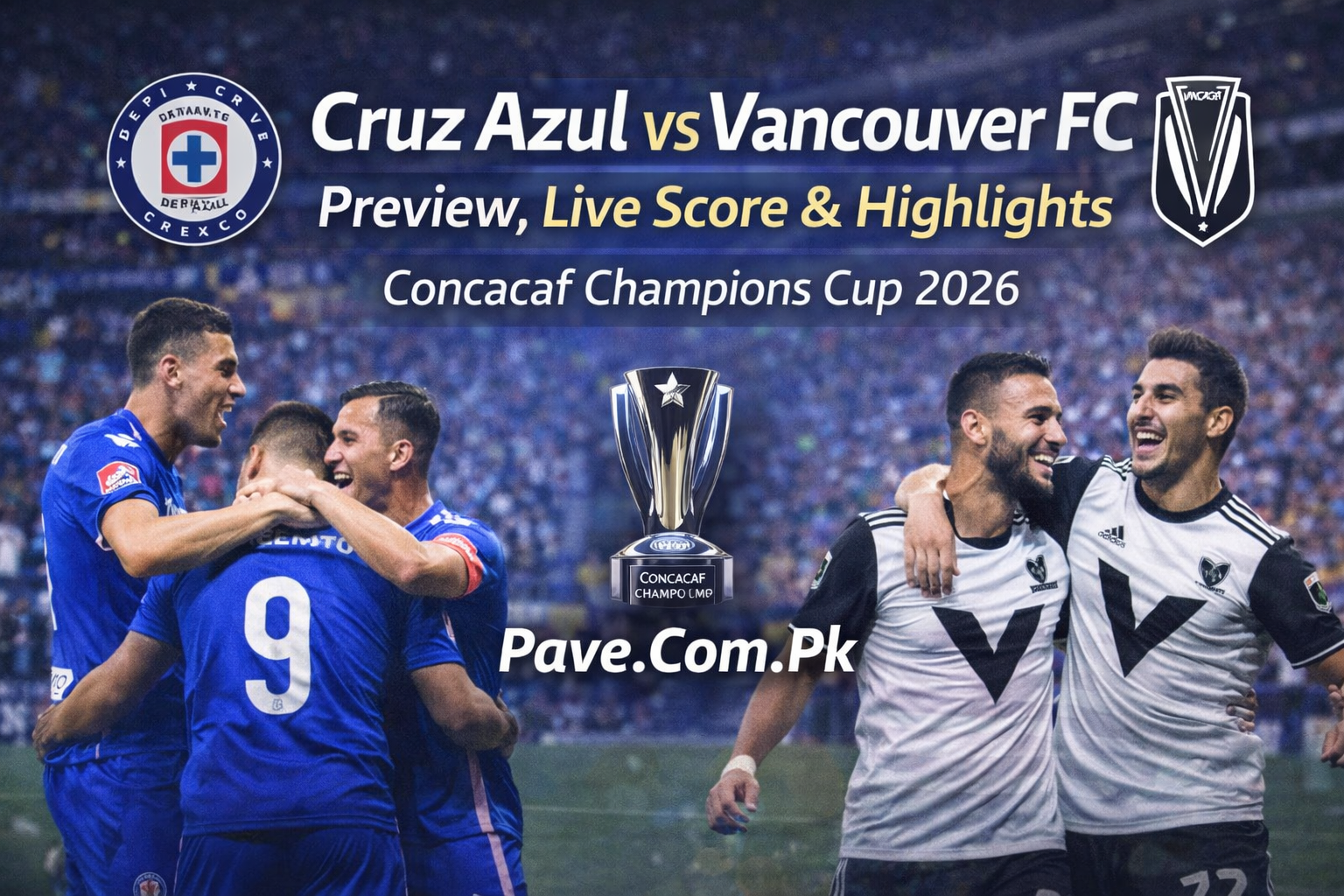 Cruz Azul vs Vancouver FC Preview, Live Score & Highlights – Concacaf Champions Cup 2026 1 Cruz Azul vs Vancouver FC Preview Live Score Highlights – Concacaf Champions Cup 2026