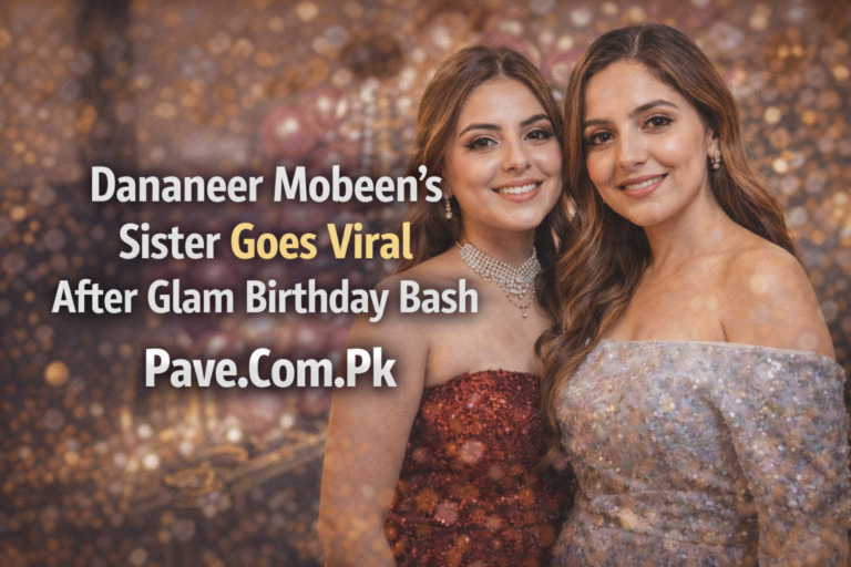 Dananeer Mobeen’s Sister Goes Viral After Glam Birthday Bash 6 Dananeer Mobeen’s Sister Goes Viral After Glam Birthday Bash