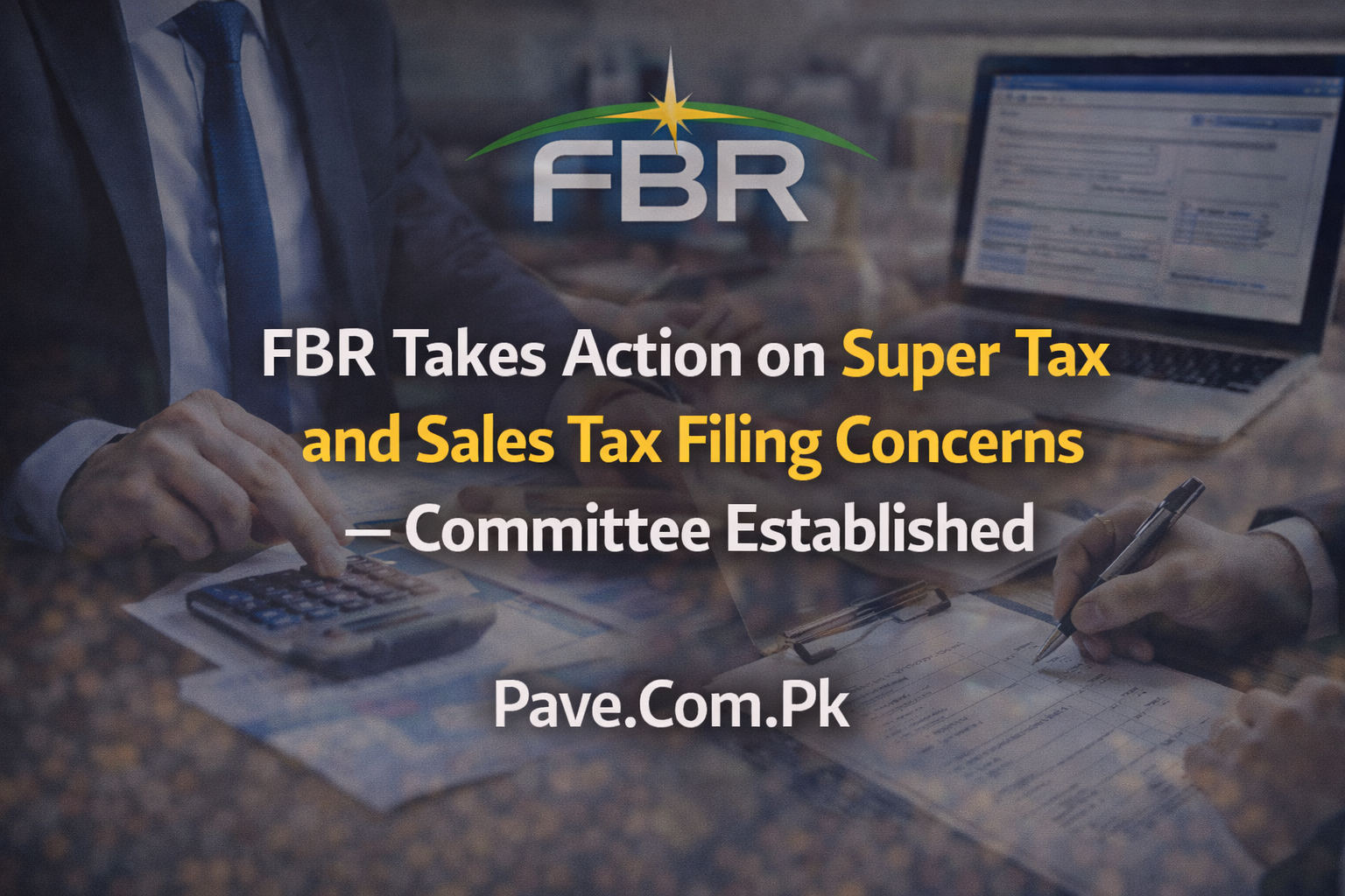 FBR Takes Action on Super Tax and Sales Tax Filing Concerns – Committee Established 1 FBR Takes Action on Super Tax and Sales Tax Filing Concerns – Committee Established