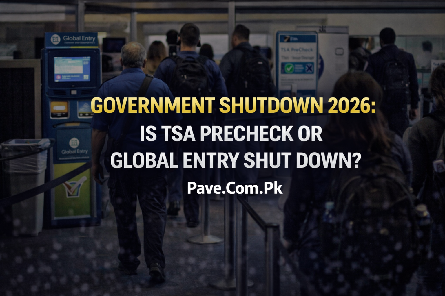 Government Shutdown 2026: Is TSA PreCheck or Global Entry Shut Down? 1 Government Shutdown 2026 Is TSA PreCheck or Global Entry Shut Down