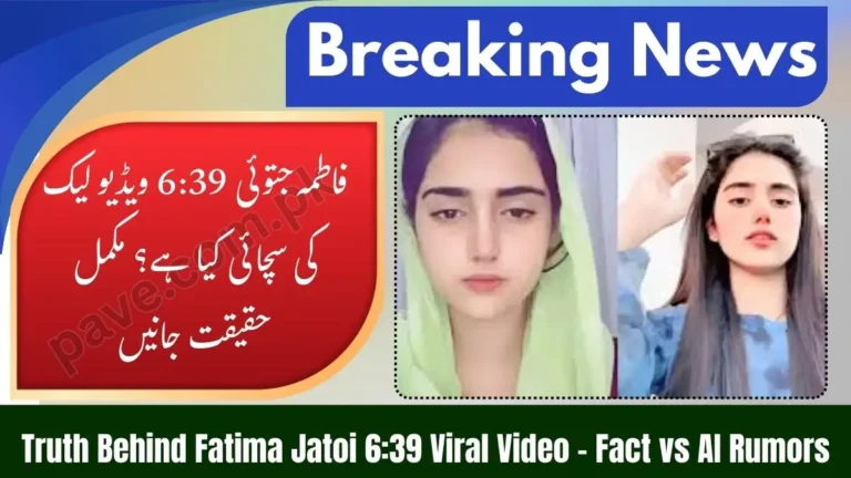 Is Fatima Jatoi 6:39 Viral Video Clip Real or AI Generated – Reality Check Explained 9 Is Fatima Jatoi 6:39 Viral Video Clip Real or AI Generated – Reality Check Explained