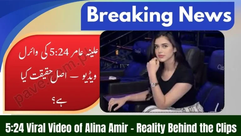 Alina Amir 5:24 Viral Video – What’s the Reality? 5 Alina Amir 5:24 Viral Video – What’s the Reality?