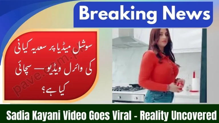 Sadia Kayani Viral Video Trending On Social Media Reality Explained
