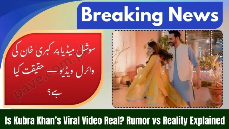 Kubra Khan Viral Video Claim Explained – Rumor vs Reality