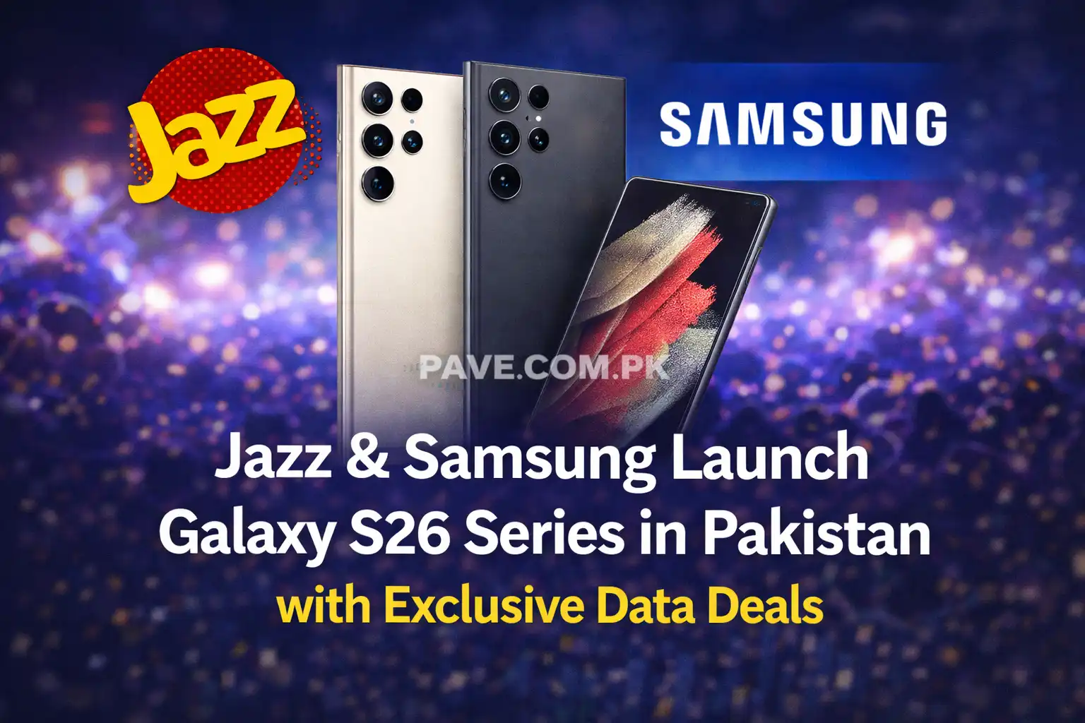 Jazz & Samsung Launch Galaxy S26 Series in Pakistan with Exclusive Data Deals 1 Jazz & Samsung Launch Galaxy S26 Series in Pakistan with Exclusive Data Deals