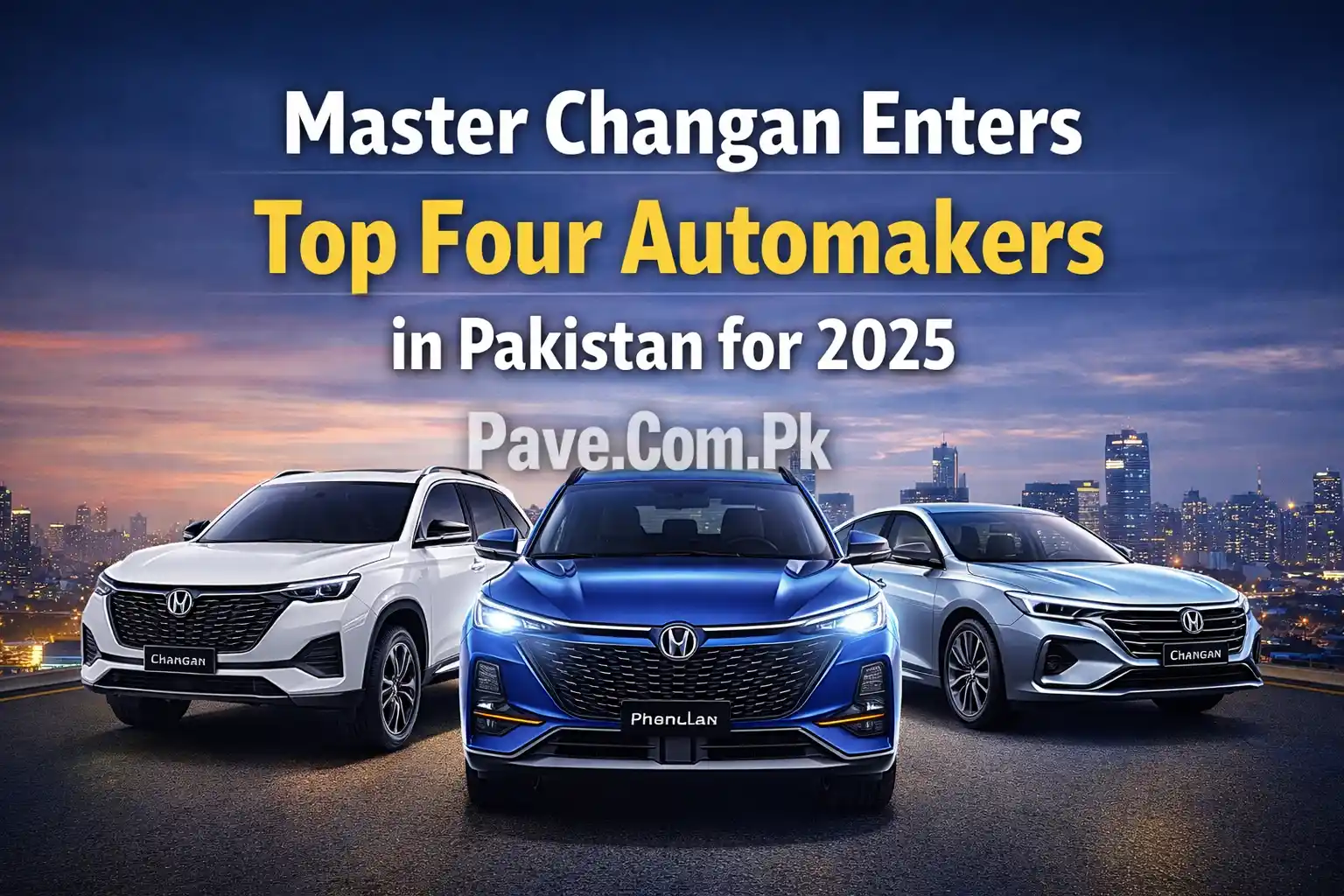 Master Changan Enters Top Four Automakers in Pakistan for 2025