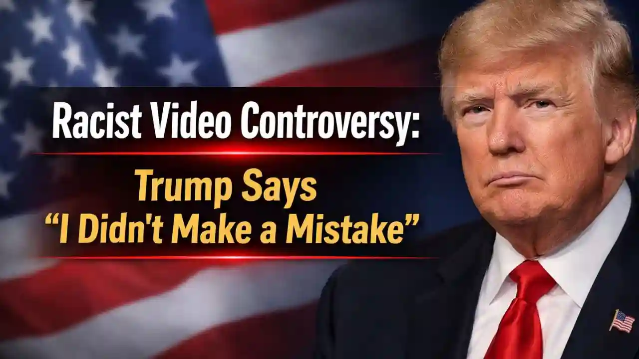 Racist Video Controversy: Trump Says ‘I Didn’t Make a Mistake’ 1 Racist Video Controversy Trump Says ‘I Didn’t Make a Mistake’